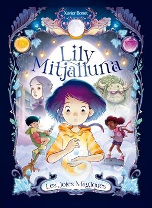 La Lily Mitjalluna 1 - Les joies màgiques | Bonet, Xavier | Llibreria La Figaflor - Abrera