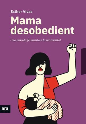 Mama desobedient | Vivas i Esteve, Esther | Llibreria La Figaflor - Abrera