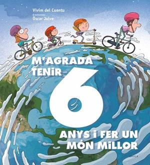M'agrada tenir 6 anys i fer un món millor | Vivim del Cuentu | Llibreria La Figaflor - Abrera