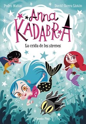 Anna Kadabra 10. La crida de les sirenes | Mañas, Pedro / Sierra Listón, David | Llibreria La Figaflor - Abrera