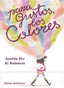 PARA GUSTOS LOS COLORES | AURELIA PEY/EL RUBENCIO | Llibreria La Figaflor - Abrera