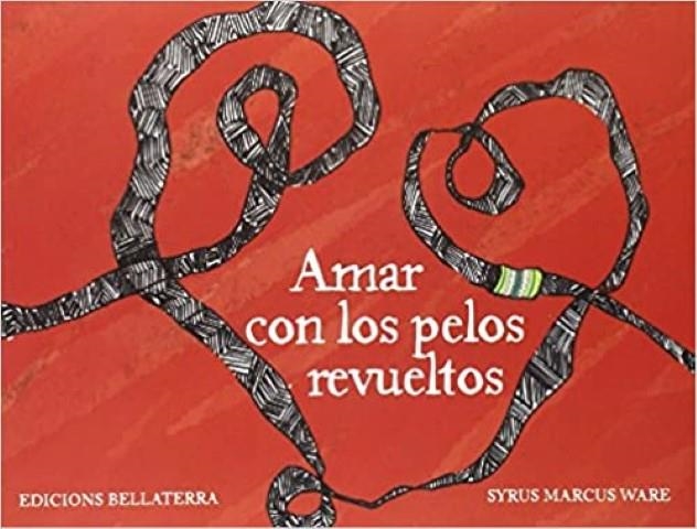 AMAR CON LOS PELOS REVUELTOS | 9788472907669 | WARE, SYRUS MARCUS