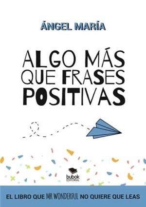 ALGO MÁS QUE FRASES POSITIVAS PARA CAMBIAR TU VIDA | HERRERA,ÁNGEL MARÍA | Llibreria La Figaflor - Abrera