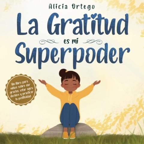 La Gratitud es mi superpoder | 9781735974163 | Alicia Ortego