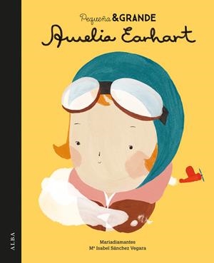 Pequeña & Grande Amelia Earhart | Sánchez Vegara, Maria Isabel | Llibreria La Figaflor - Abrera