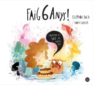 Faig 6 anys! | Roca Palet, Elisenda / Garcia, Robert | Llibreria La Figaflor - Abrera
