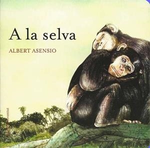 A la selva | Asensio, albert | Llibreria La Figaflor - Abrera