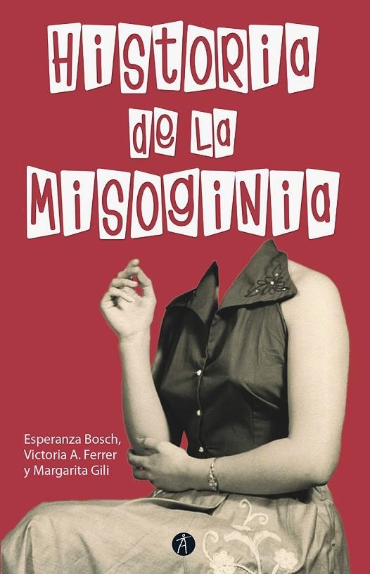 HISTORIA DE LA MISOGINIA (2ª edición revisada y aumentada) | BOSCH, FERRER, GILI, Esperanza, Victoria A., Margarita | Llibreria La Figaflor - Abrera