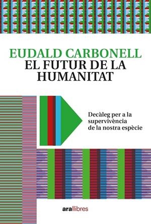 El futur de la humanitat | Carbonell i Roura, Eudald | Llibreria La Figaflor - Abrera
