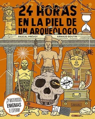 24 horas en la piel de un arqueólogo | Prévot, Pascal / Boutin, Arnaud | Llibreria La Figaflor - Abrera