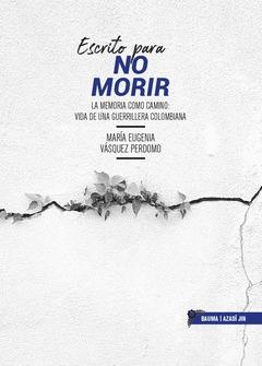 ESCRITO PARA NO MORIR | 9788412617801 | VÁSQUEZ PERDOMO, MARÍA EUGENIA