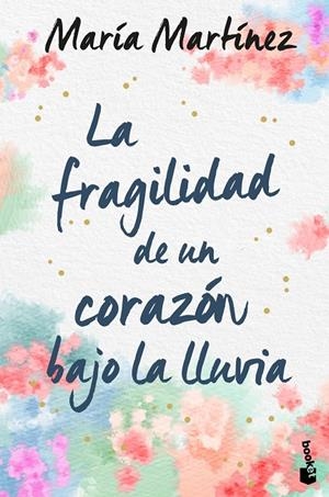 La fragilidad de un corazón bajo la lluvia | Martínez, María | Llibreria La Figaflor - Abrera