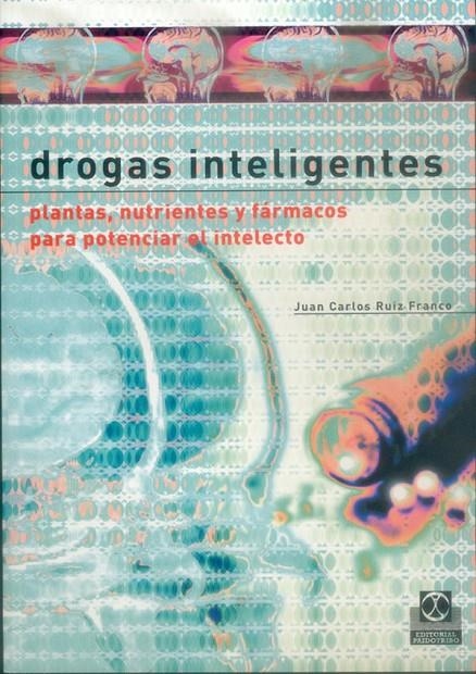 Drogas inteligentes. Plantas nutrientes y fármacos para potenciar el intelecto | 9788480198226 | Ruiz Franco, Juan Carlos