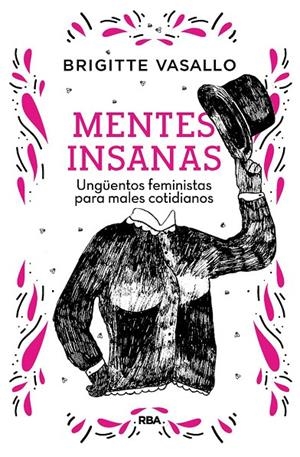 Mentes insanas. Ungüentos feministas para males cotidianos | Vasallo, Brigitte | Llibreria La Figaflor - Abrera