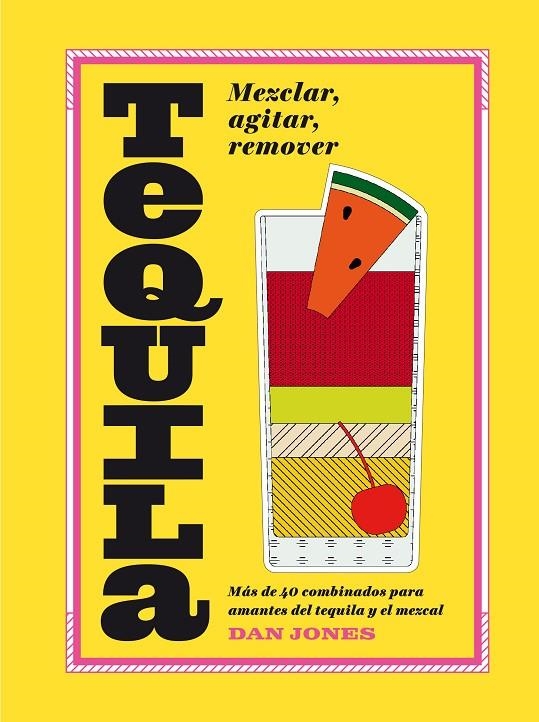 Tequila: mezclar, agitar, remover | Jones, Dan | Llibreria La Figaflor - Abrera
