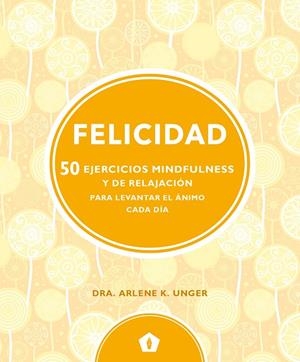 Felicidad | Unger, Arlene K. | Llibreria La Figaflor - Abrera