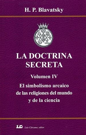 LA DOCTRINA SECRETA. Volumen IV. El simbolismo arcaico de las religiones del mun | Blavatsky | Llibreria La Figaflor - Abrera
