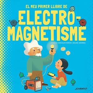 El meu primer llibre d'electromagnetisme | Kaid-Salah Ferrón, Sheddad | Llibreria La Figaflor - Abrera