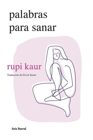 Palabras para sanar | kaur, rupi | Llibreria La Figaflor - Abrera