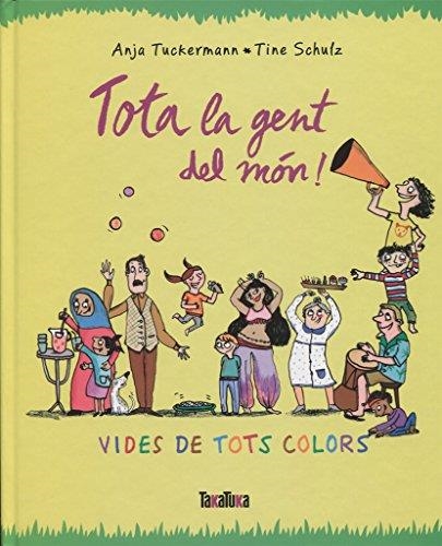 (CAT).TOTA LA GENT DEL MON!:VIDES DE TOTS COLORS | 9788416003679