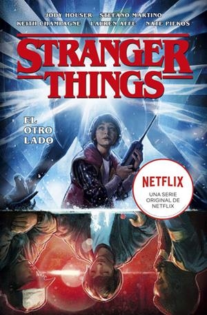 Stranger Things 1. El otro lado | Houser, Jody / Martino, Stefano / Champagne, Keith / Affe, Lauren | Llibreria La Figaflor - Abrera