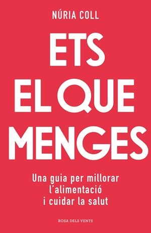 Ets el que menges | Coll, Núria | Llibreria La Figaflor - Abrera