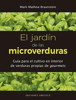 El jardín de las microverduras | BRAUNSTEIN, MARK MATHEW | Llibreria La Figaflor - Abrera