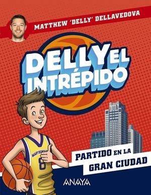 Delly el intrépido 2. Partido en la gran ciudad | Delly Dellavedova, Matthew | Llibreria La Figaflor - Abrera
