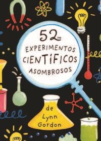 52 experimentos científicos asombrosos | Gordon, Lynn | Llibreria La Figaflor - Abrera