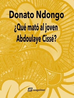 ¿Qué mató al joven Abdoulaye Cissé? | Ndongo, Donato | Llibreria La Figaflor - Abrera