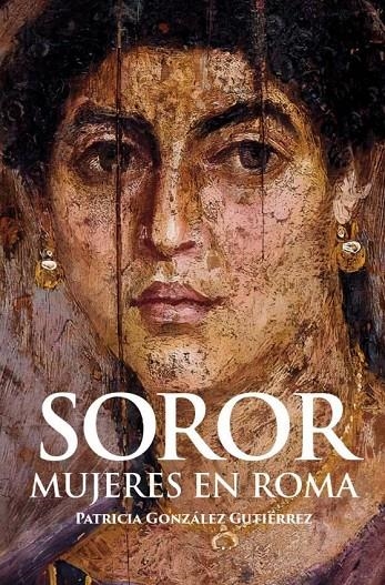 Soror. Mujeres en Roma | González Gutiérrez, Patricia | Llibreria La Figaflor - Abrera