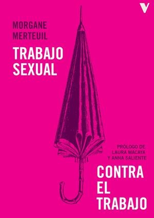 Trabajo sexual contra el trabajo | Merteuil, Morgane | Llibreria La Figaflor - Abrera