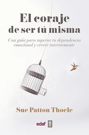 El coraje de ser tu misma | Patton Thoele, Sue | Llibreria La Figaflor - Abrera