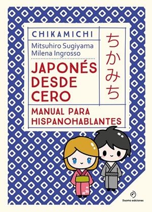 Chikamichi. Manual de japonés. Japonés desde cero | Ingrosso, Milena / Sugiyama, Mitsuhiro | Llibreria La Figaflor - Abrera
