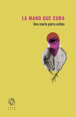 La mano que cura | Parra Ochoa, Lina María | Llibreria La Figaflor - Abrera