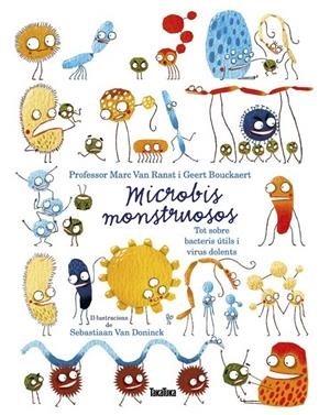 Microbis monstruosos. Tot sobre bacteris útils i virus dolents | Van Ranst, Marc / Bouckaert, Geert | Llibreria La Figaflor - Abrera