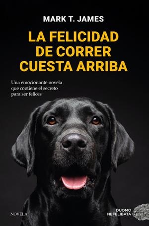 La felicidad de correr cuesta arriba | T. James, Mark | Llibreria La Figaflor - Abrera
