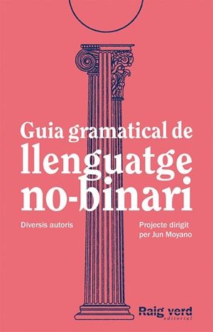 Guia gramatical de llenguatge no-binari | DD.AA. Un projecte dirigit per Jun Moyano | Llibreria La Figaflor - Abrera