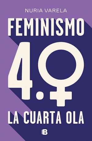 Feminismo 4.0. La cuarta ola | Varela, Nuria | Llibreria La Figaflor - Abrera