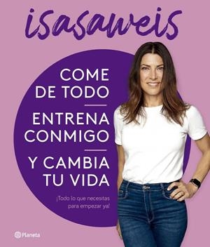 Come de todo, entrena conmigo y cambia tu vida | Isasaweis | Llibreria La Figaflor - Abrera