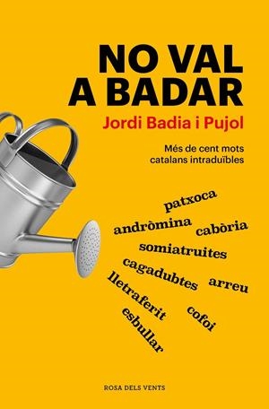 No val a badar | Badia i Pujol, Jordi | Llibreria La Figaflor - Abrera
