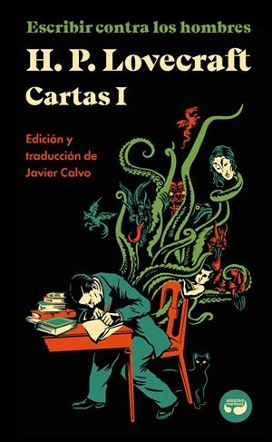 Escribir contra los hombres. Cartas de H. P. Lovecraft, Vol. I. | Lovecraft, H. P. | Llibreria La Figaflor - Abrera