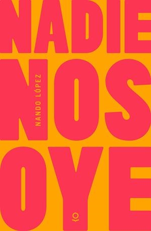 Nadie nos oye | Nando López | Llibreria La Figaflor - Abrera