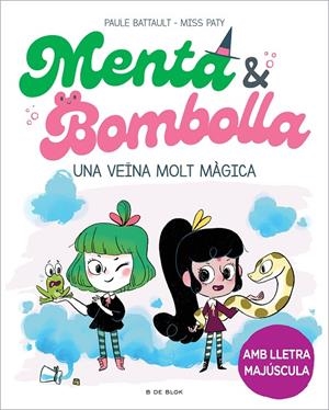 Menta i Bombolla 2 - Una veïna molt màgica | Battault, Paule / Miss Paty | Llibreria La Figaflor - Abrera