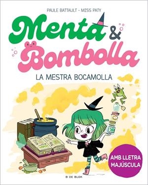 Menta i Bombolla 3 - La mestra bocamolla | Battault, Paule / Miss Paty | Llibreria La Figaflor - Abrera