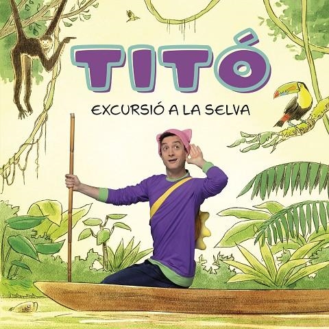 Titó. Excursió a la selva | Jiménez Carbó, Cristina / Amate, Kim | Llibreria La Figaflor - Abrera