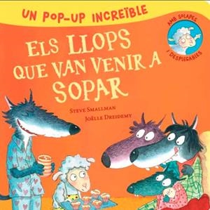 Pop-Up d'Els llops que van venir a sopar (L'ovelleta que va venir a sopar. Llibr | Smallman, Steve | Llibreria La Figaflor - Abrera