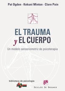 El trauma y el cuerpo | 9788433023193 | Ogden, Pat / Minton, Kekuni / Pain, Clare