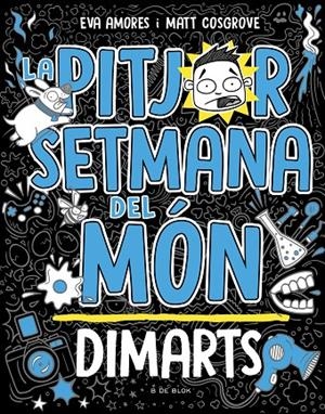 La pitjor setmana del món 2 - Dimarts | Cosgrove, Matt / Amores, Eva | Llibreria La Figaflor - Abrera