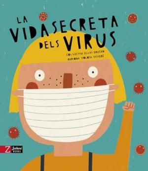 La vida secreta dels virus | COLECTIVO ELLAS EDUCAN | Llibreria La Figaflor - Abrera